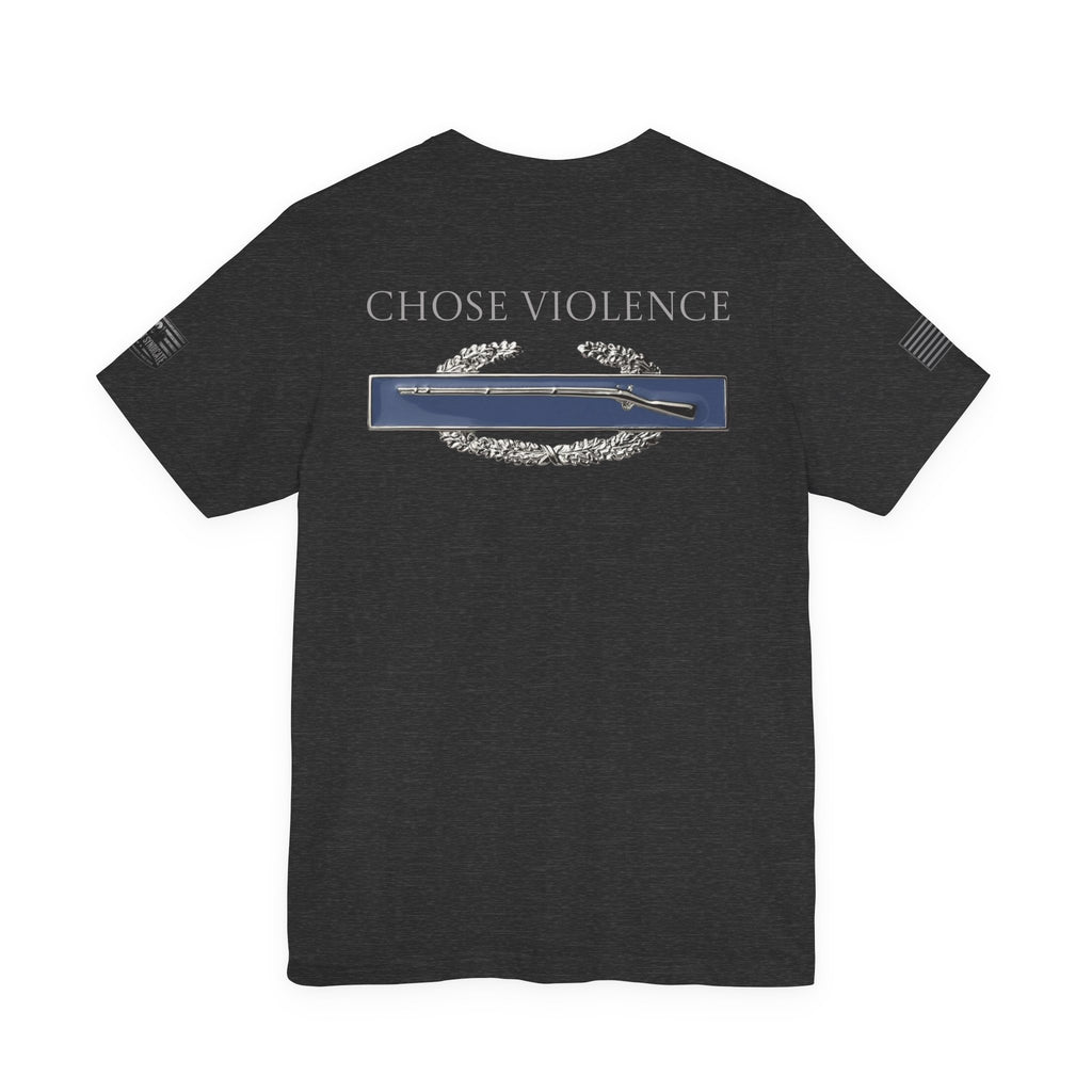 Choose Violence -Combat Infantry Badge- CIB- T-Shirt | US Army Tee for Veterans