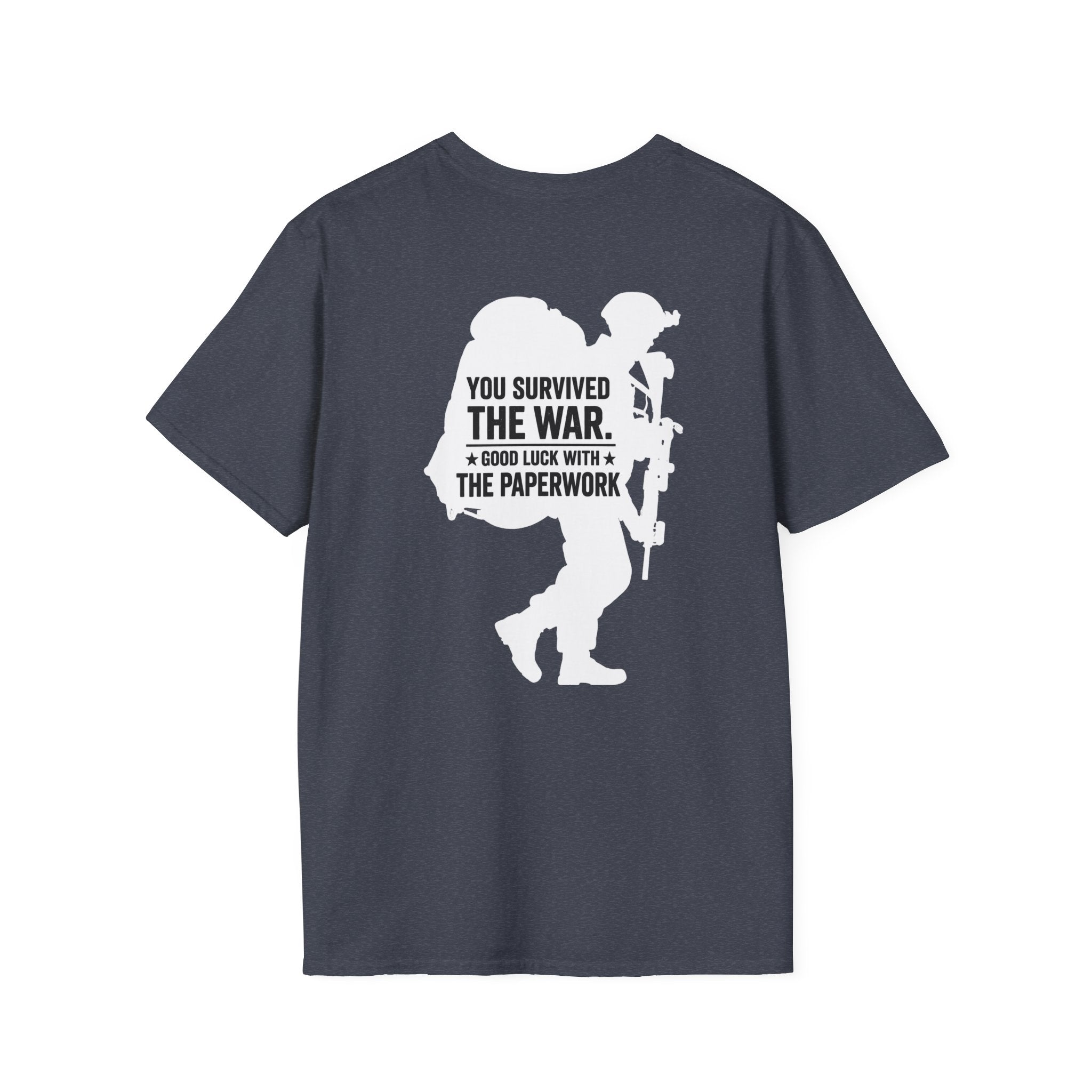 You Survived the War, Good Luck With The Paperwork T-Shirt (White Graphic)