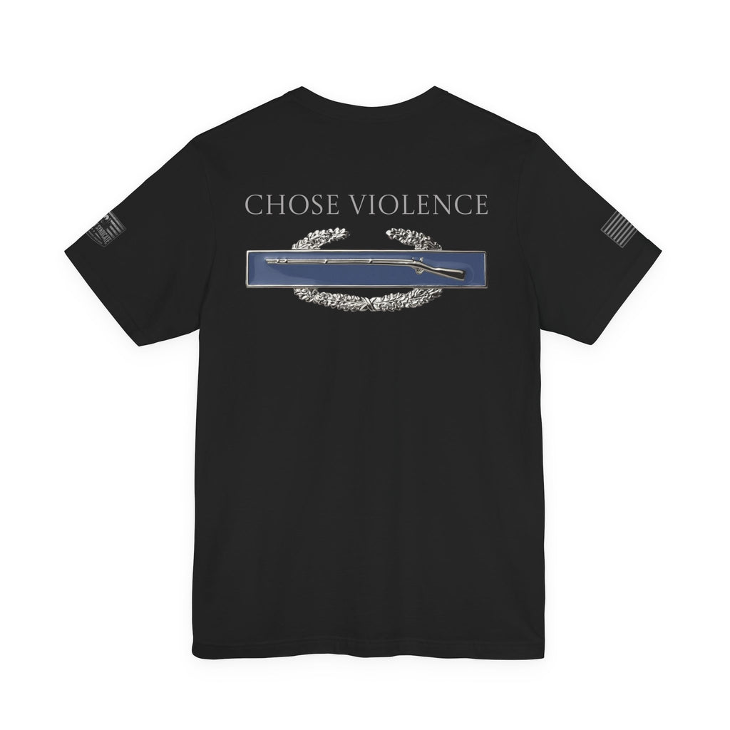 Choose Violence -Combat Infantry Badge- CIB- T-Shirt | US Army Tee for Veterans