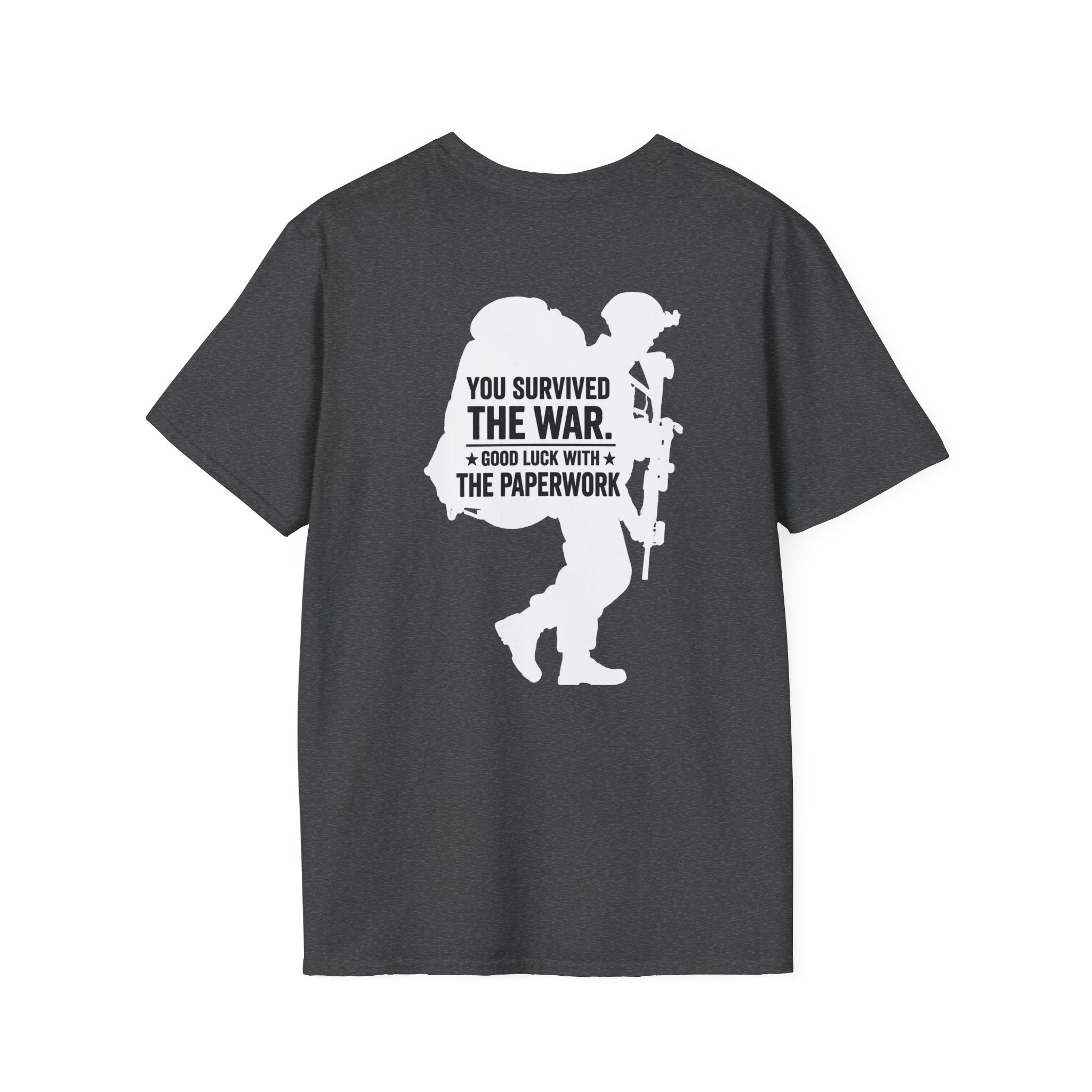 You Survived the War, Good Luck With The Paperwork T-Shirt (White Graphic)
