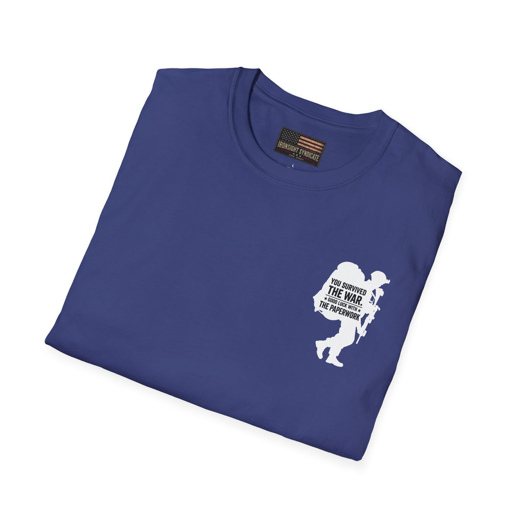 You Survived the War Good Luck With The Paperwork T-Shirt (White Graphic)