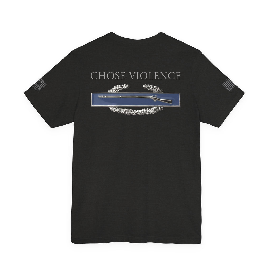 Choose Violence -Combat Infantry Badge- CIB- T-Shirt | US Army Tee for Veterans