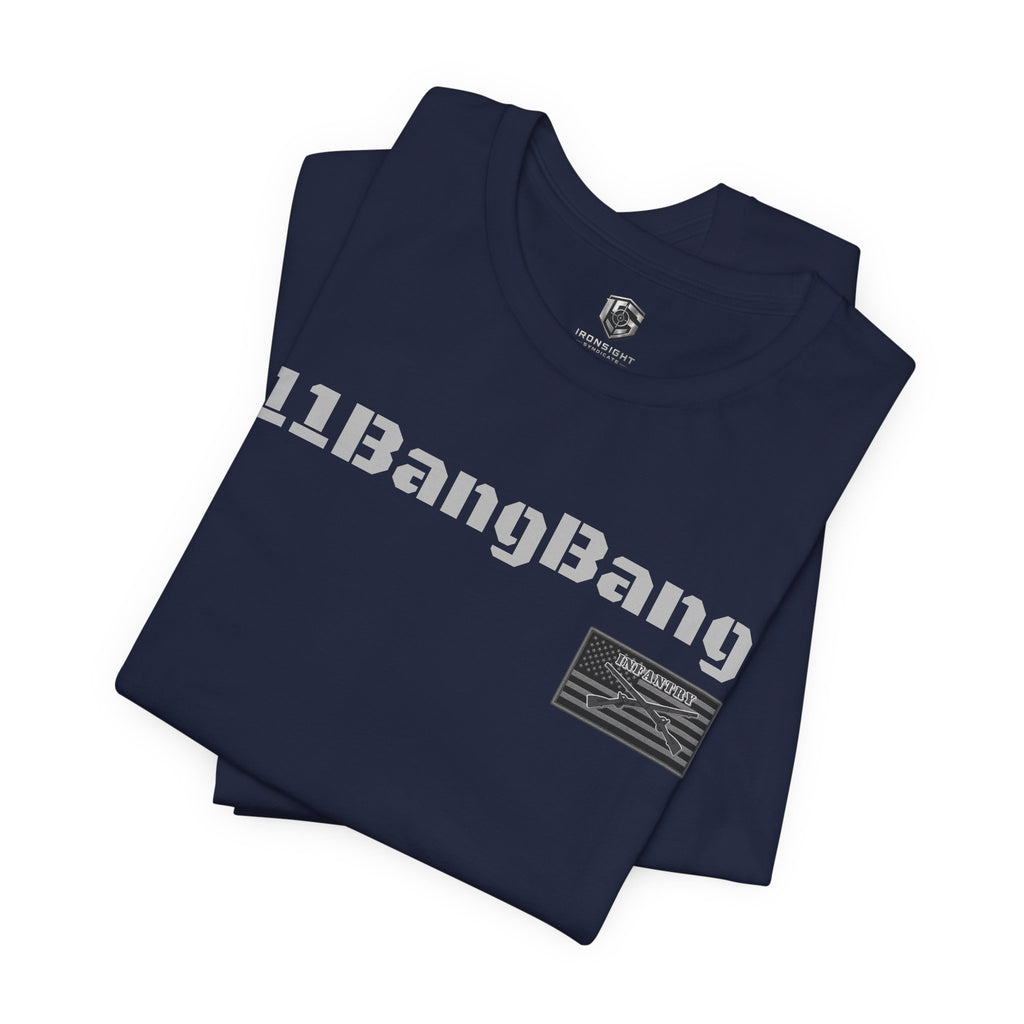 11Bang Bang (White Text)  Infantry Inspired Patriotic T-Shirt