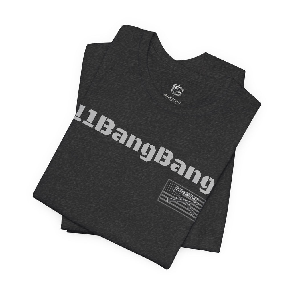 11Bang Bang (White Text)  Infantry Inspired Patriotic T-Shirt
