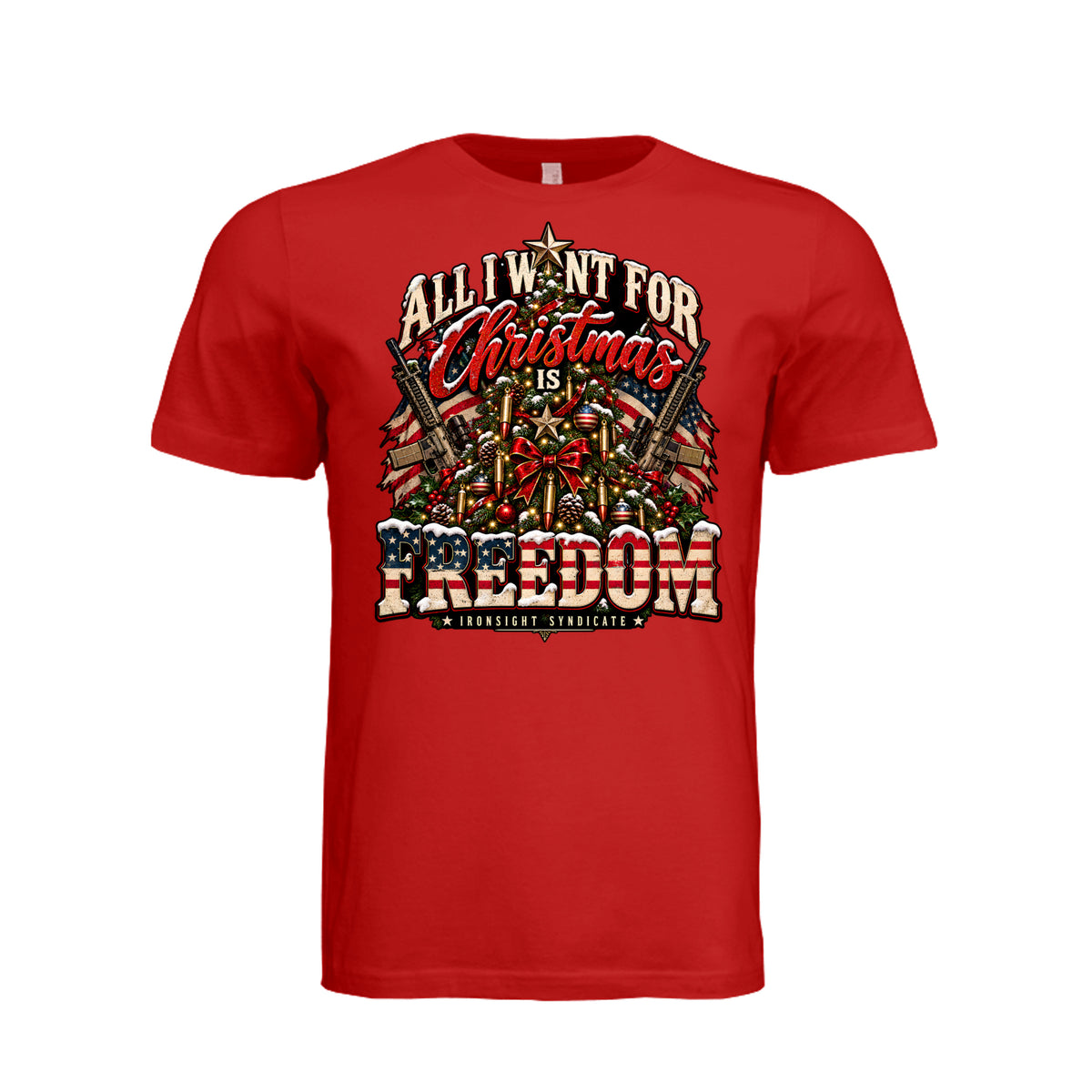 All I Want for Christmas Is Freedom T-Shirt - Red | Ironsight Syndicate