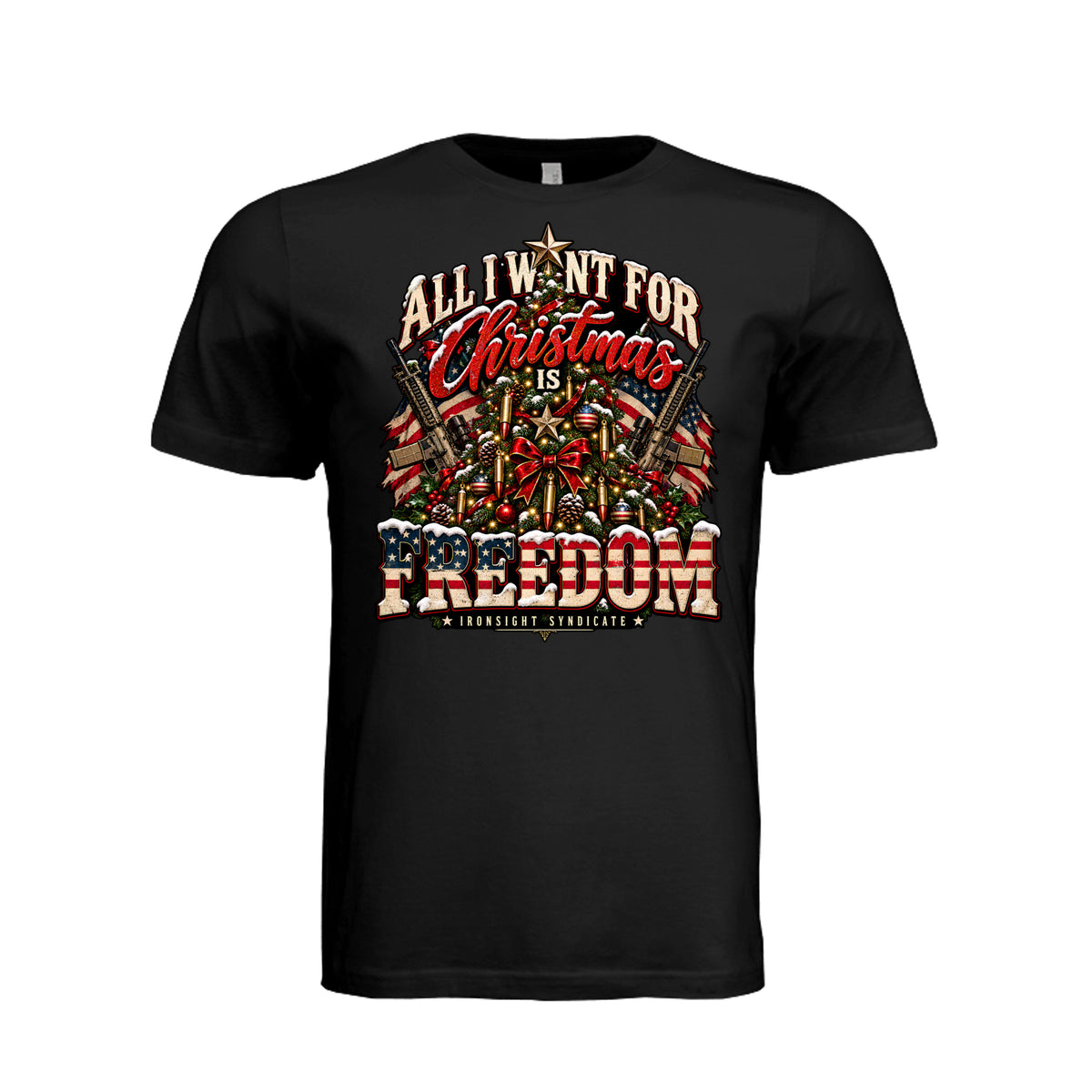 All I Want for Christmas Is Freedom T-Shirt - Vintage Black | Ironsight Syndicate