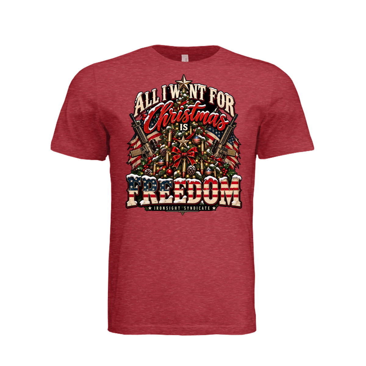 All I Want for Christmas Is Freedom T-Shirt - Vintage Red | Ironsight Syndicate
