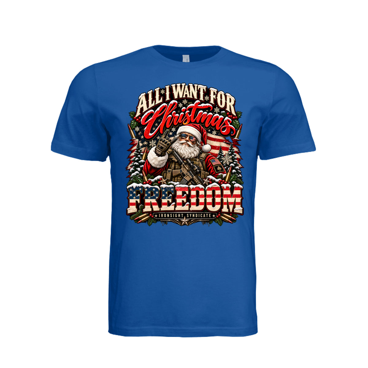 All I Want for Christmas Is Freedom T-Shirt (Santa Edition) - True Royal | Ironsight Syndicate