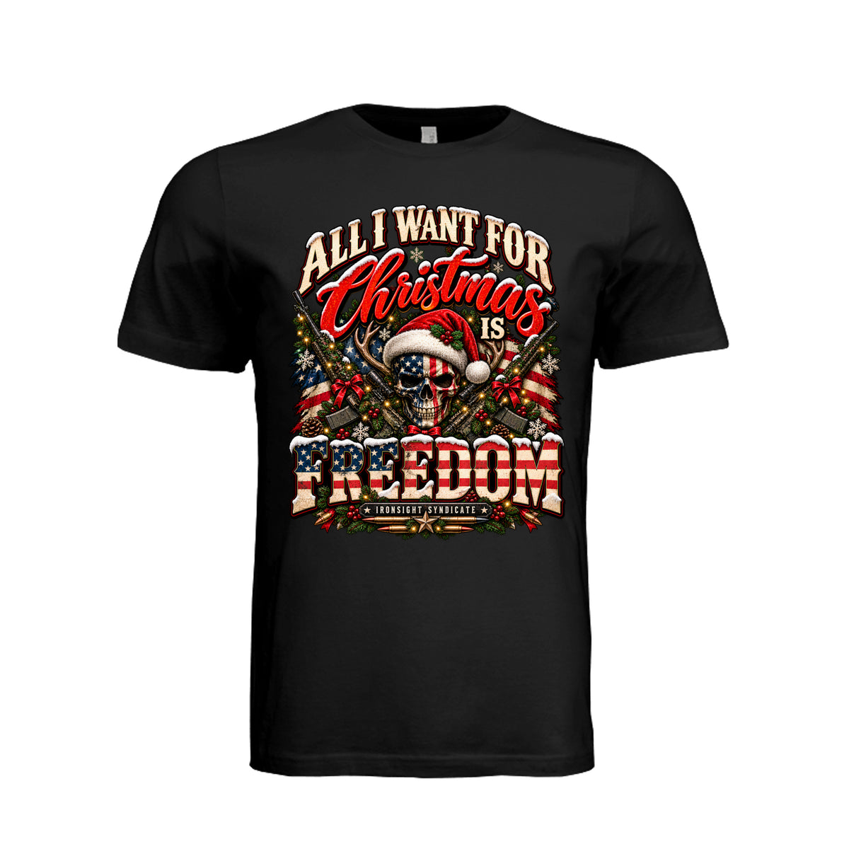 All I Want for Christmas Is Freedom T-Shirt (Skull Edition) - Black | Ironsight Syndicate