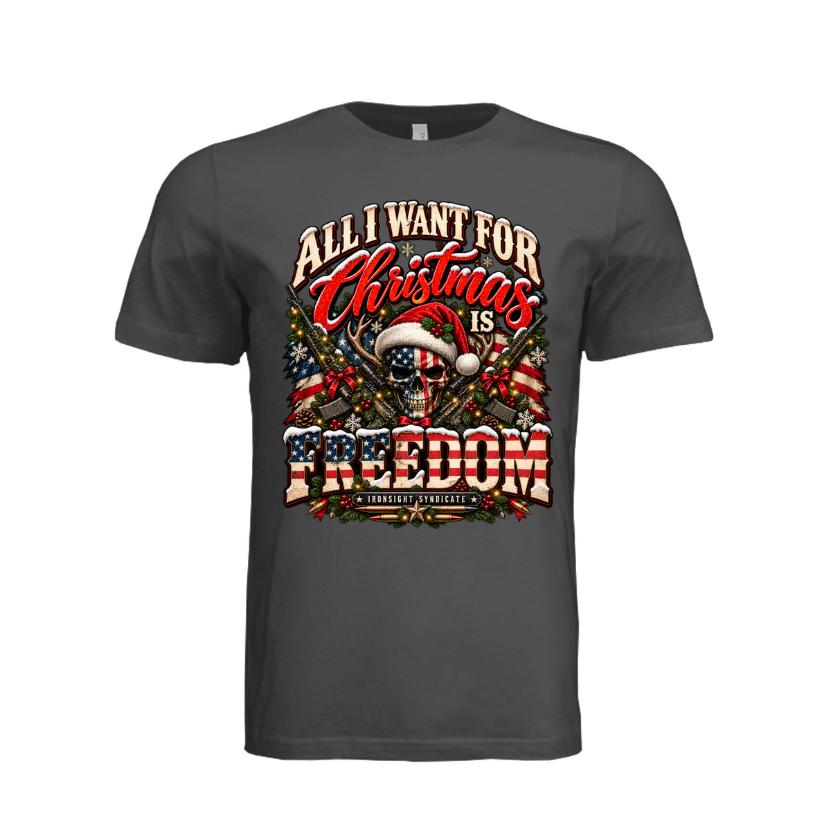 All I Want for Christmas Is Freedom T-Shirt (Skull Edition) - Dark Grey | Ironsight Syndicate