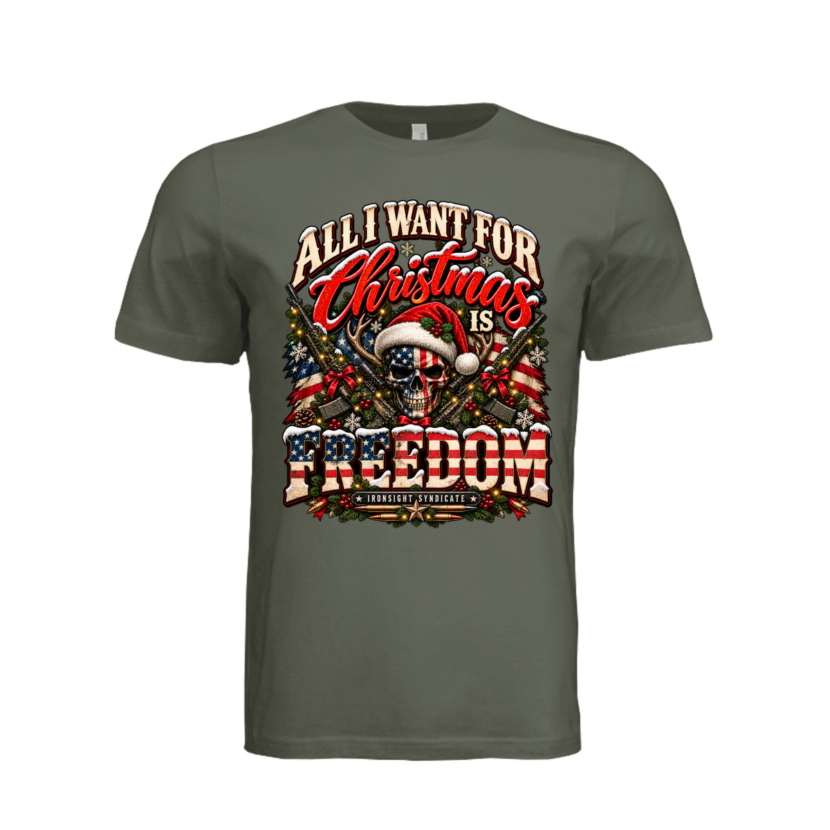 All I Want for Christmas Is Freedom T-Shirt (Skull Edition) - Dark Olive | Ironsight Syndicate
