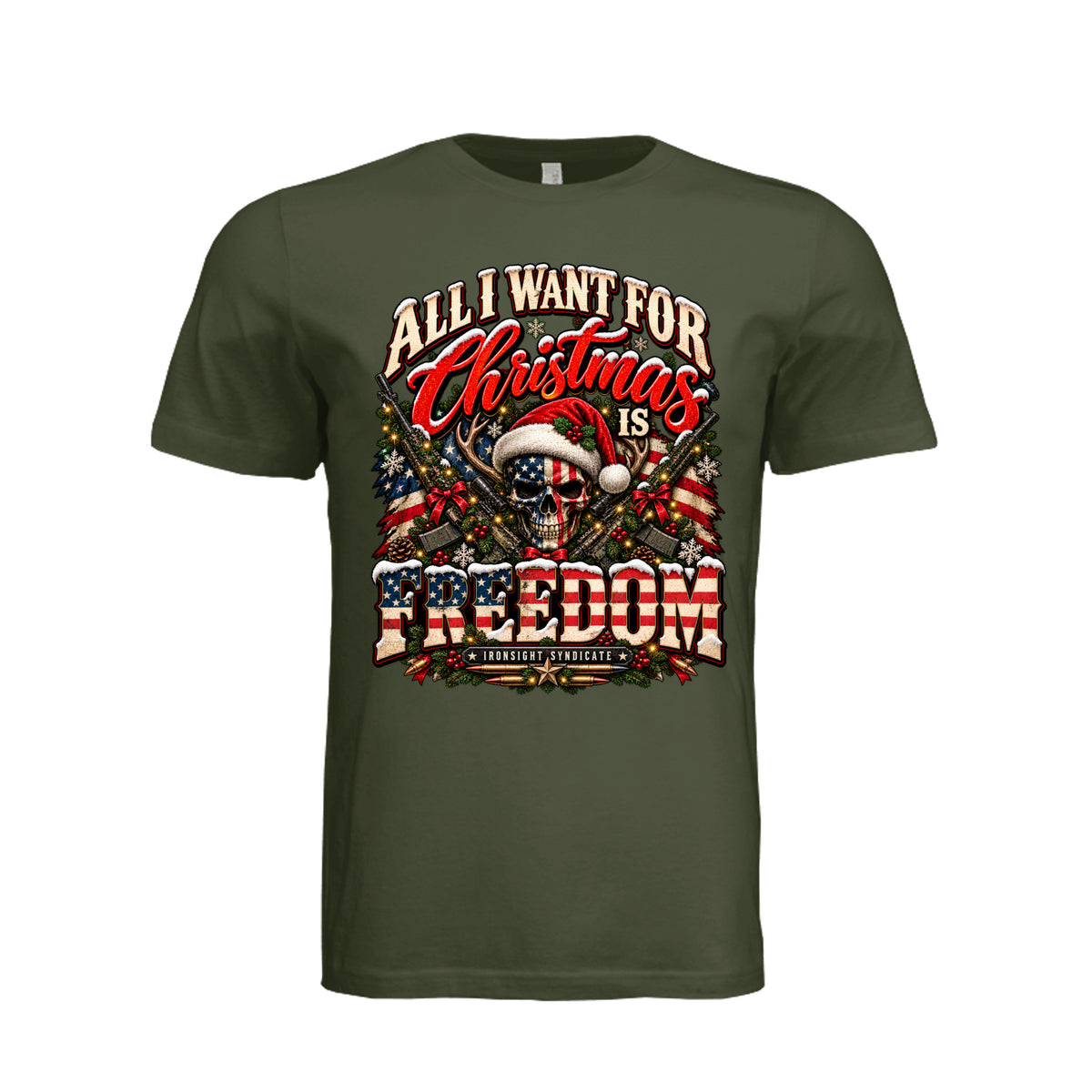 All I Want for Christmas Is Freedom T-Shirt (Skull Edition) - Military Green | Ironsight Syndicate