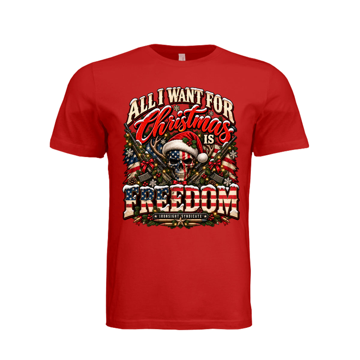 All I Want for Christmas Is Freedom T-Shirt (Skull Edition) - Red | Ironsight Syndicate